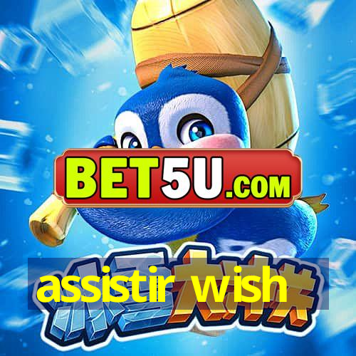 assistir wish